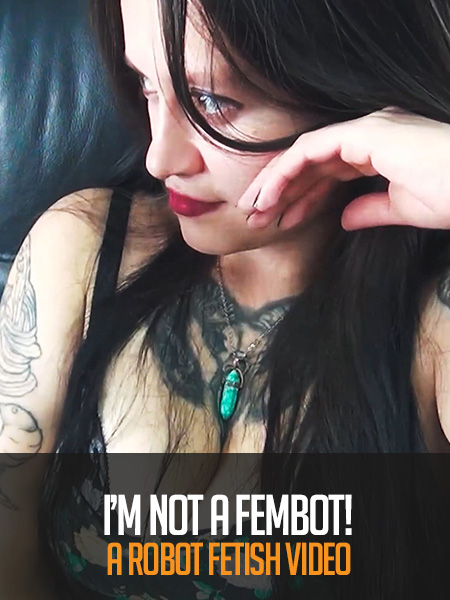 I’m Not A Fembot!