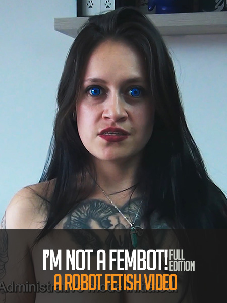 I’m Not A Fembot! (Full Edition)